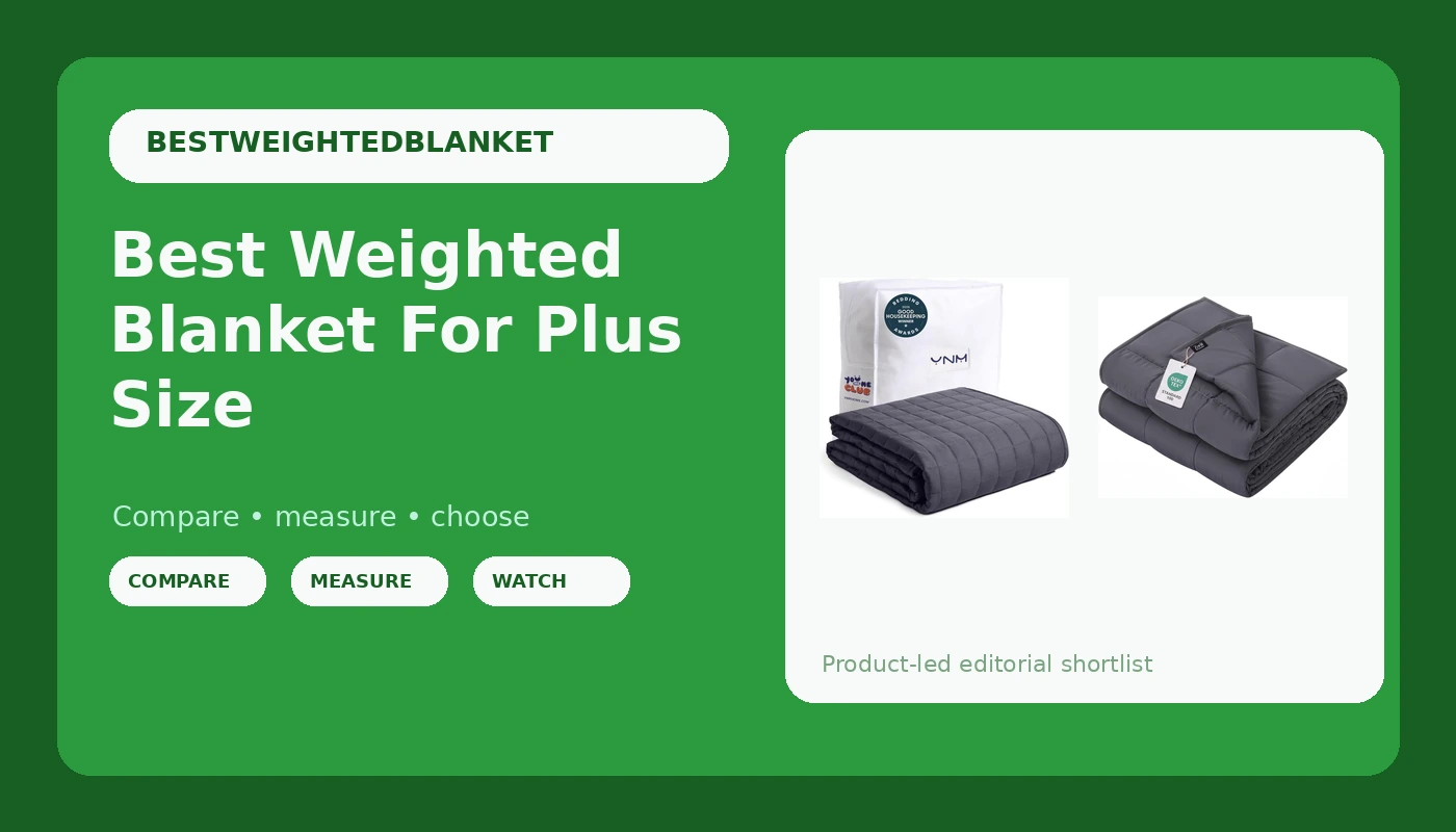 Best Weighted Blanket For Plus Size - BlanketBench review with measurements and honest opinion