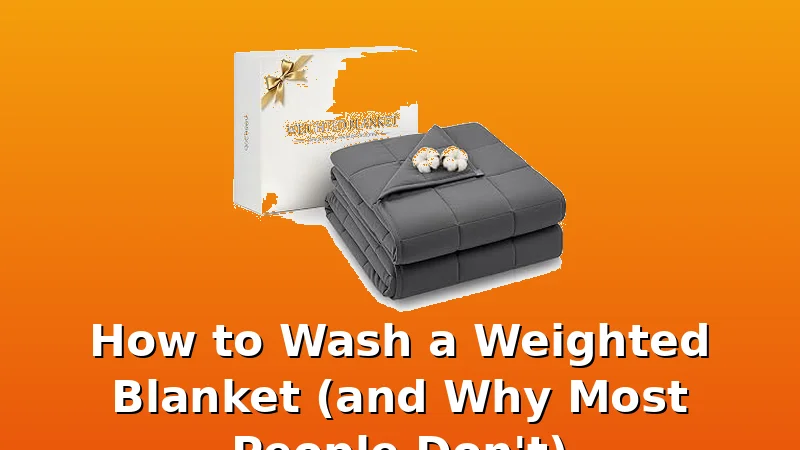 How to Wash a Weighted Blanket (and Why Most People Don't) - BlanketBench review with measurements and honest opinion